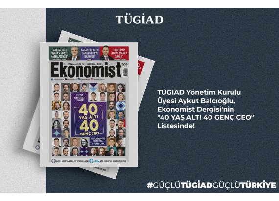 Ekonomist Dergisi’nin “40 Yaş Altı 40 Genç CEO” Listesi Açıklandı!