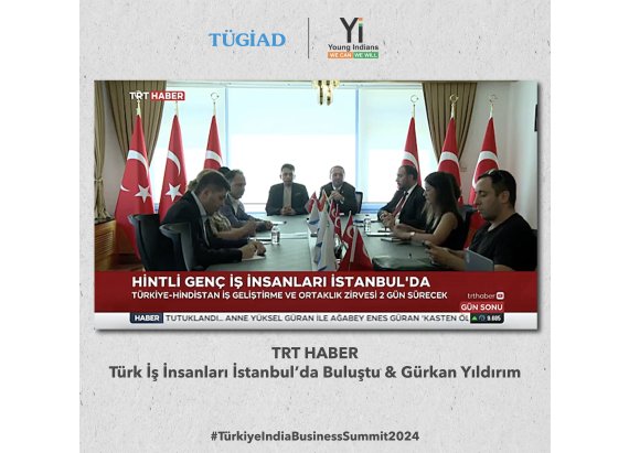 TRT HABER- Türk İş İnsanları İstanbul’da Buluştu & Gürkan Yıldırım