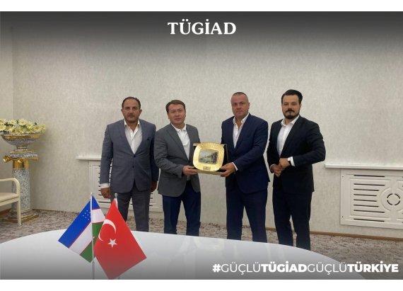 TÜGİAD Heyeti, Özbekistan’ın Fergana Eyaleti Vali Yardımcısı Nuriddin Mamajonov İle Bir Araya Geldi