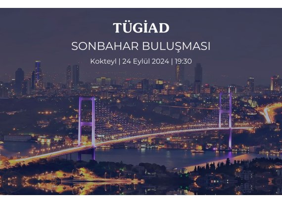 TÜGİAD Sonbahar Buluşması | 24 Eylül 2024, 19:30